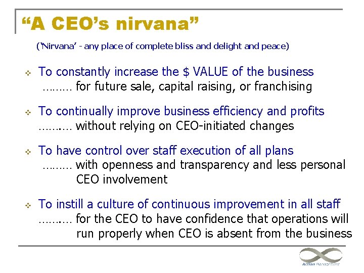 “A CEO’s nirvana” (‘Nirvana’ - any place of complete bliss and delight and peace)