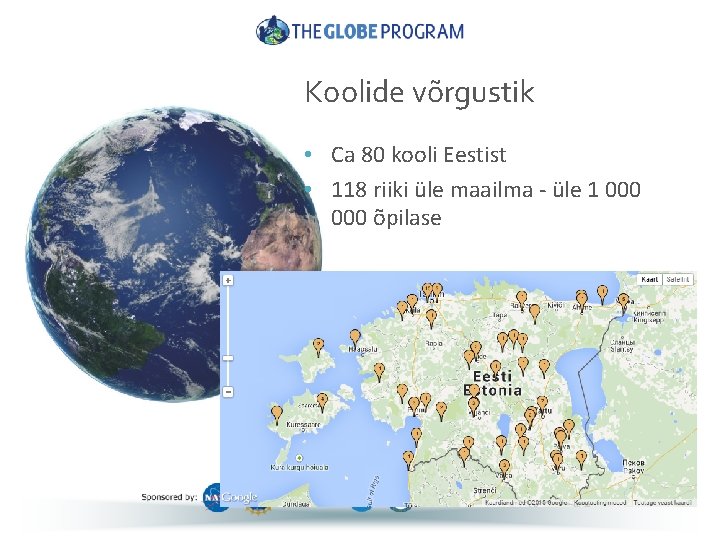 Koolide võrgustik • Ca 80 kooli Eestist • 118 riiki üle maailma - üle