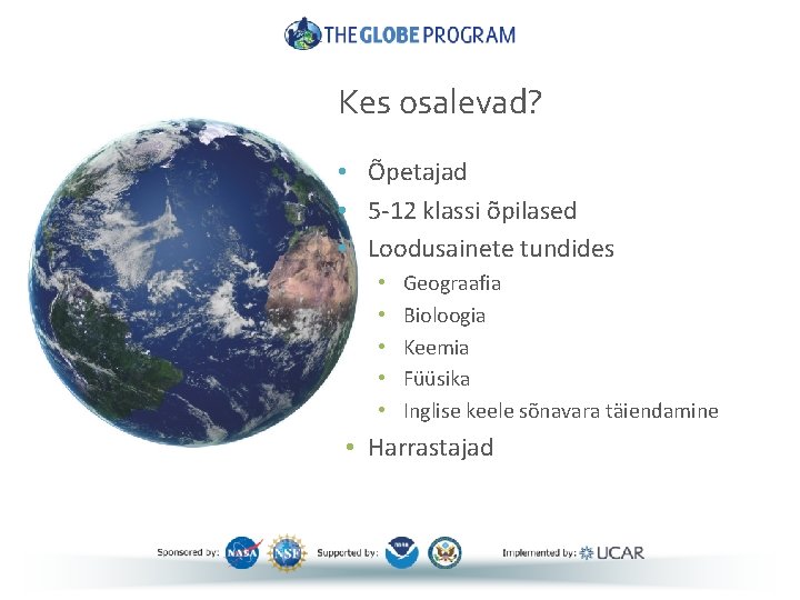 Kes osalevad? • Õpetajad • 5 -12 klassi õpilased • Loodusainete tundides • •