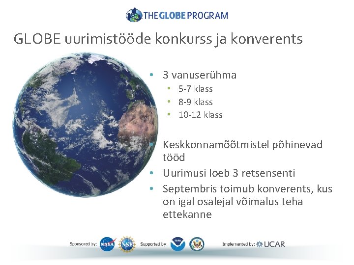 GLOBE uurimistööde konkurss ja konverents • 3 vanuserühma • 5 -7 klass • 8