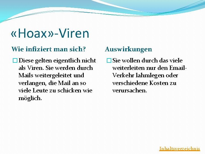  «Hoax» -Viren Wie infiziert man sich? Auswirkungen �Diese gelten eigentlich nicht als Viren.