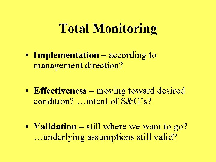 Total Monitoring • Implementation – according to management direction? • Effectiveness – moving toward