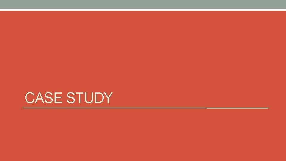 CASE STUDY 
