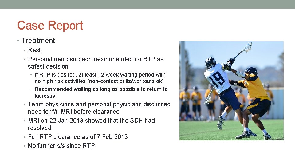 Case Report • Treatment • Rest • Personal neurosurgeon recommended no RTP as safest