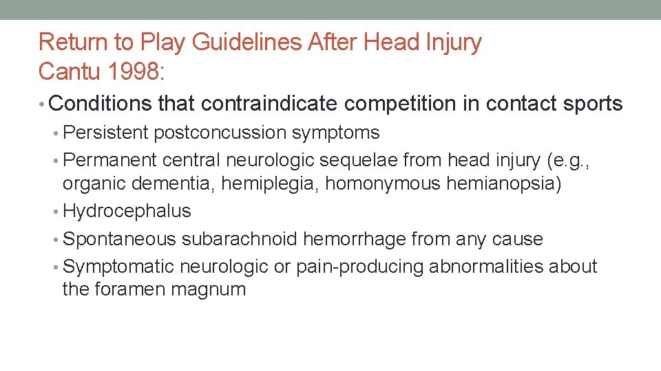 Return to Play Guidelines After Head Injury Cantu 1998: • Conditions that contraindicate competition