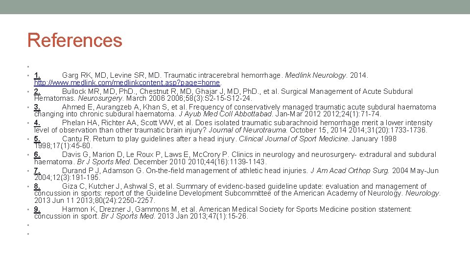 References • • 1. • • • Garg RK, MD, Levine SR, MD. Traumatic