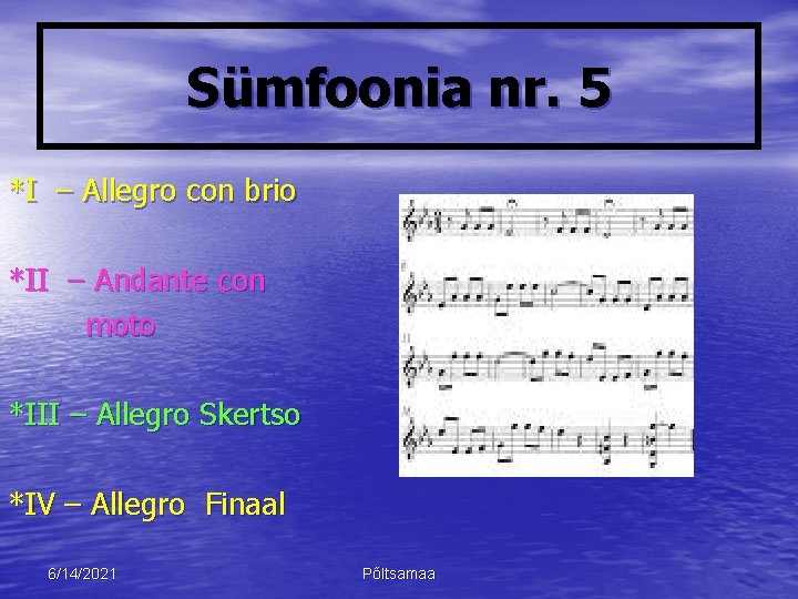 Sümfoonia nr. 5 *I – Allegro con brio *II – Andante con moto *III