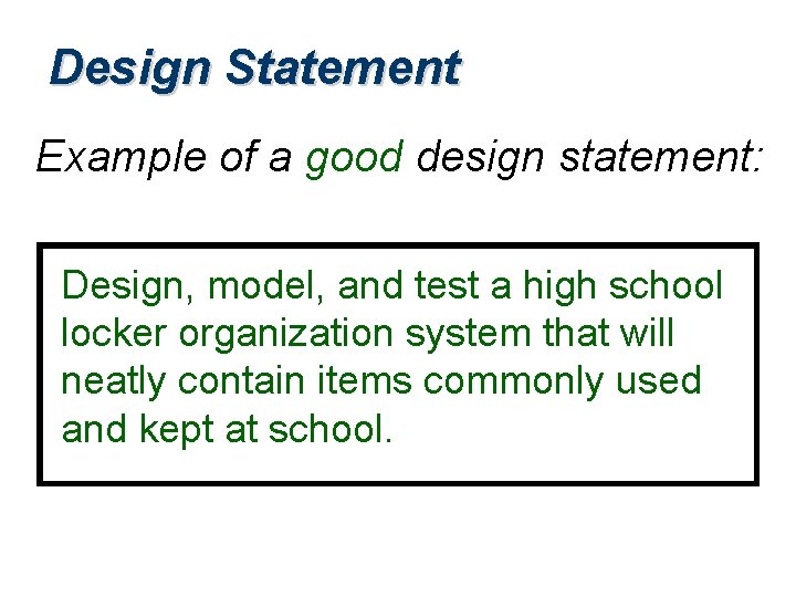 Design Statement Example of a good design statement: Design, model, and test a high
