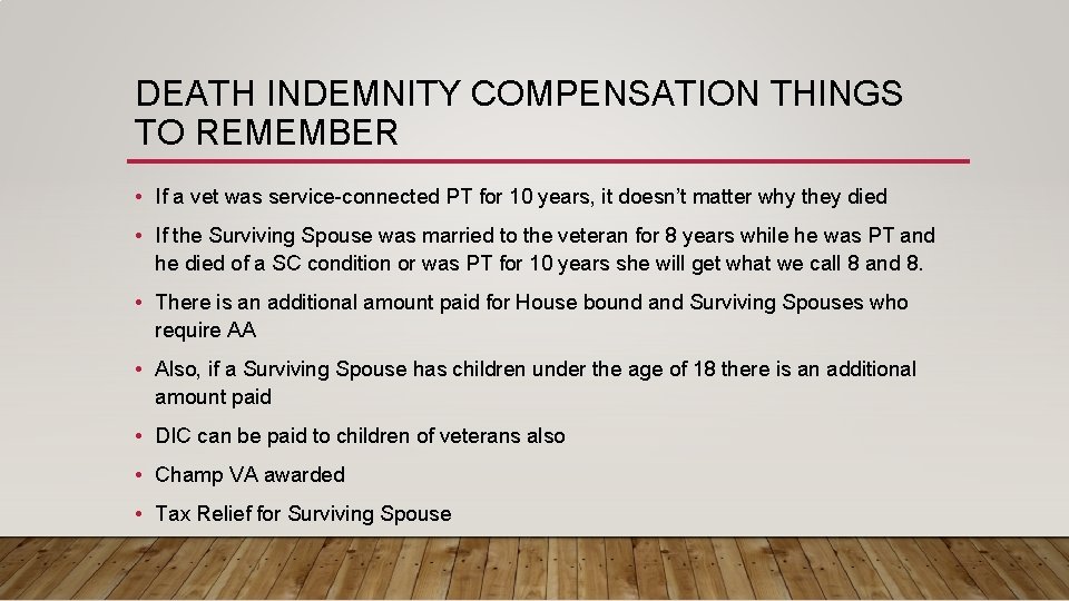 DEATH INDEMNITY COMPENSATION THINGS TO REMEMBER • If a vet was service-connected PT for
