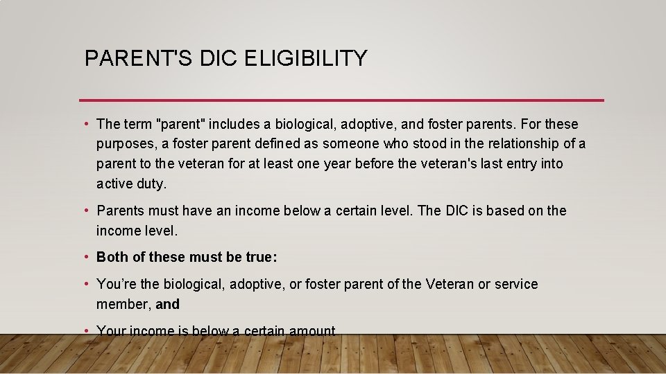 PARENT'S DIC ELIGIBILITY • The term "parent" includes a biological, adoptive, and foster parents.