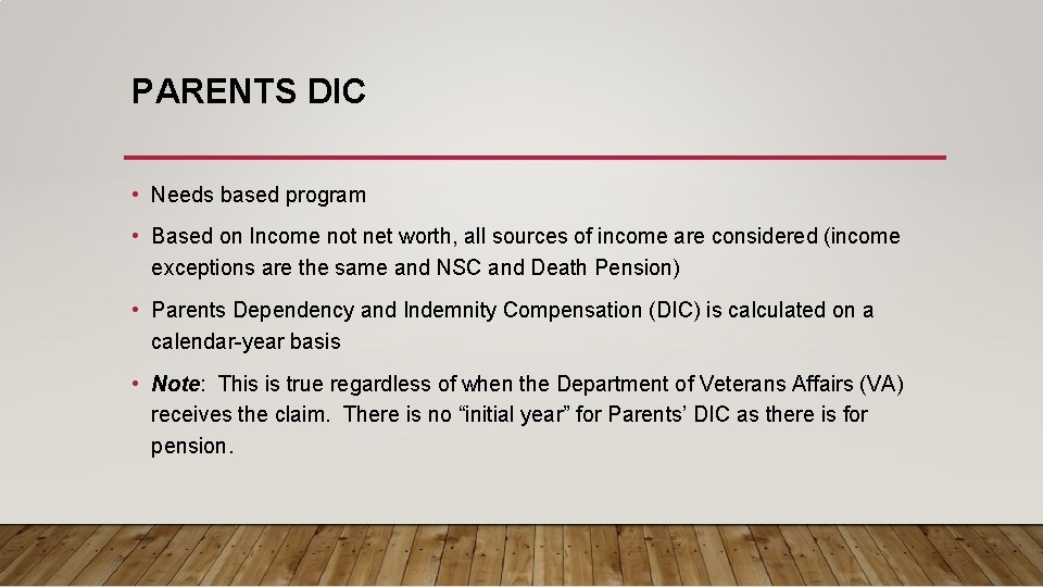 PARENTS DIC • Needs based program • Based on Income not net worth, all