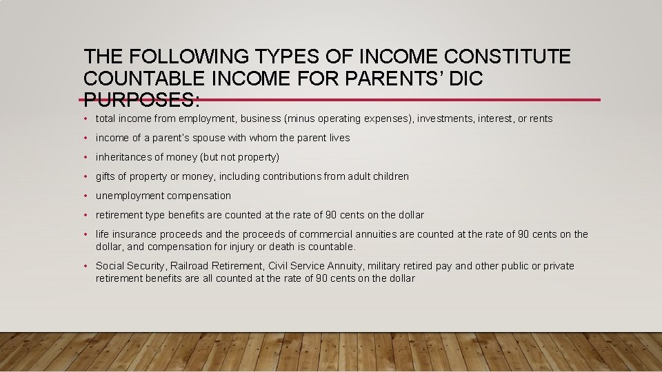 THE FOLLOWING TYPES OF INCOME CONSTITUTE COUNTABLE INCOME FOR PARENTS’ DIC PURPOSES: • total