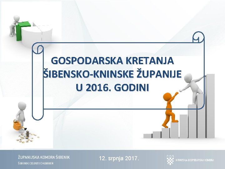 GOSPODARSKA KRETANJA ŠIBENSKO-KNINSKE ŽUPANIJE U 2016. GODINI 12. srpnja 2017. 