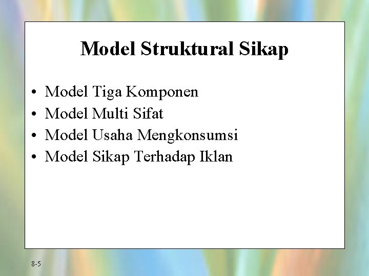 Model Struktural Sikap • • 8 -5 Model Tiga Komponen Model Multi Sifat Model