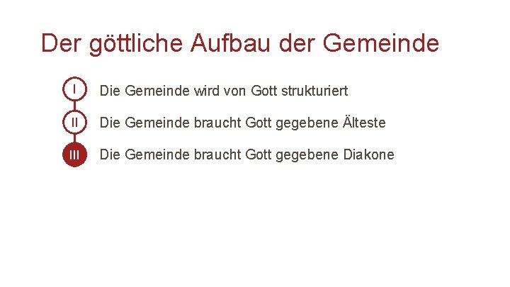 Der göttliche Aufbau der Gemeinde I Die Gemeinde wird von Gott strukturiert II Die