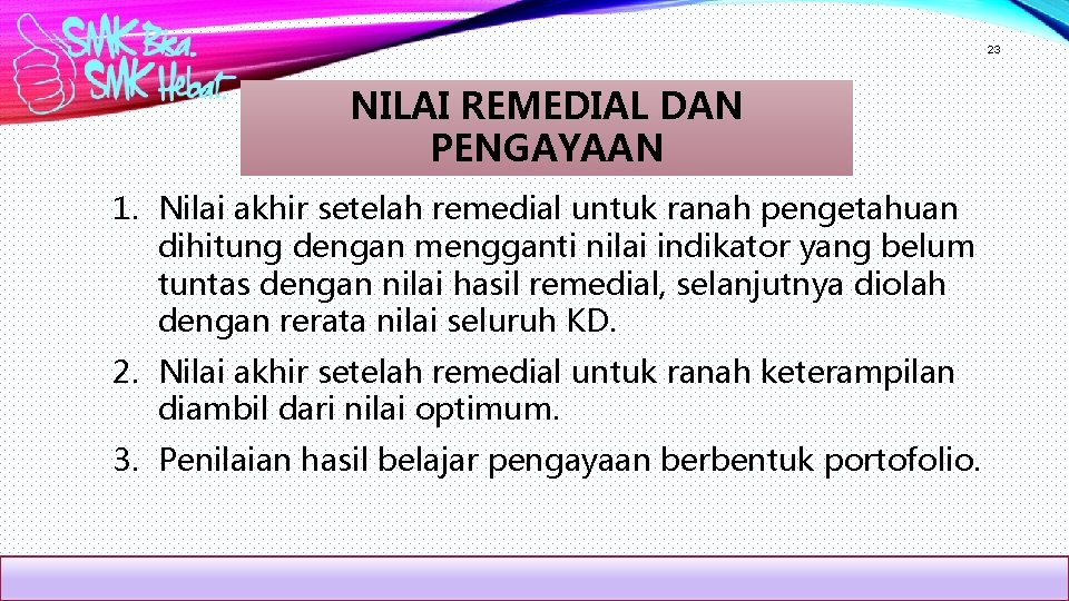 23 NILAI REMEDIAL DAN PENGAYAAN 1. Nilai akhir setelah remedial untuk ranah pengetahuan dihitung