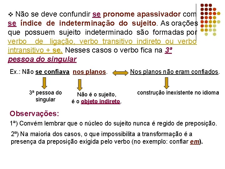  Não se deve confundir se pronome apassivador com se índice de indeterminação do