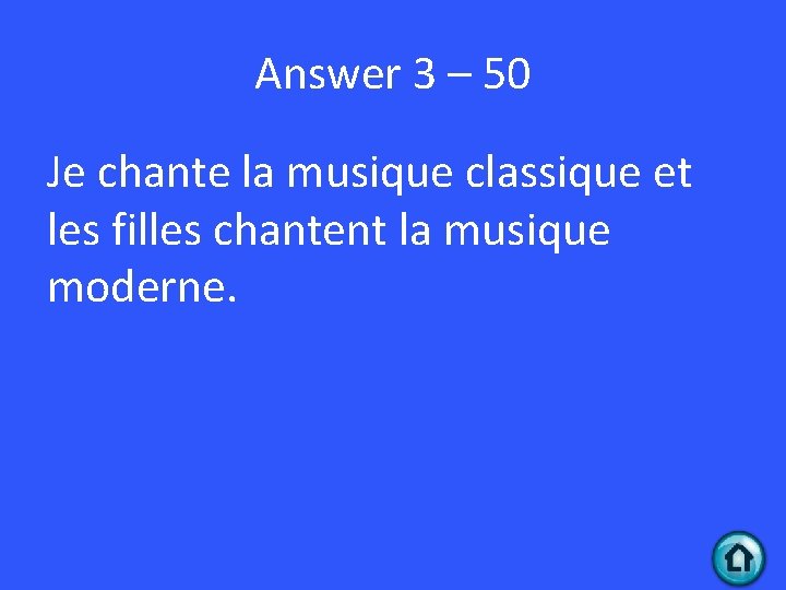 Answer 3 – 50 Je chante la musique classique et les filles chantent la