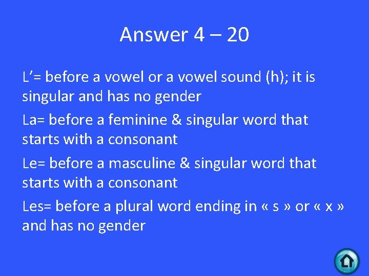 Answer 4 – 20 L’= before a vowel or a vowel sound (h); it