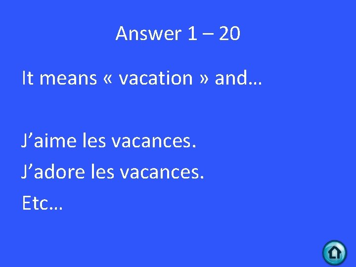 Answer 1 – 20 It means « vacation » and… J’aime les vacances. J’adore