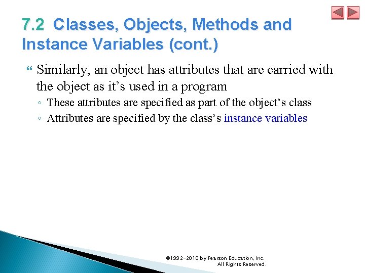 7. 2 Classes, Objects, Methods and Instance Variables (cont. ) Similarly, an object has