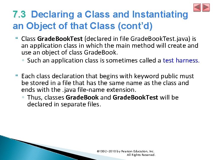 7. 3 Declaring a Class and Instantiating an Object of that Class (cont’d) Class