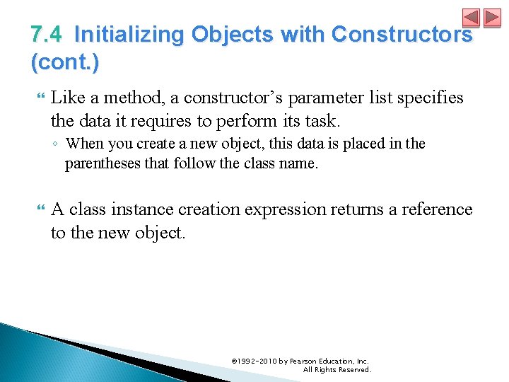 7. 4 Initializing Objects with Constructors (cont. ) Like a method, a constructor’s parameter
