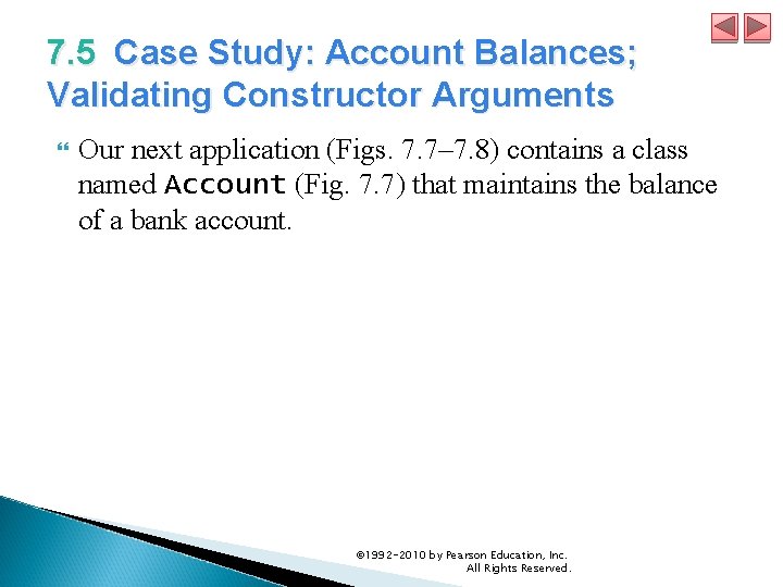 7. 5 Case Study: Account Balances; Validating Constructor Arguments Our next application (Figs. 7.