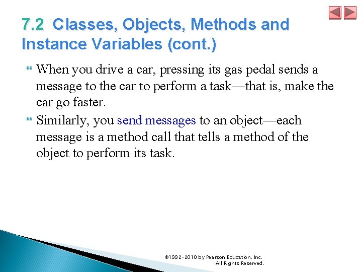 7. 2 Classes, Objects, Methods and Instance Variables (cont. ) When you drive a