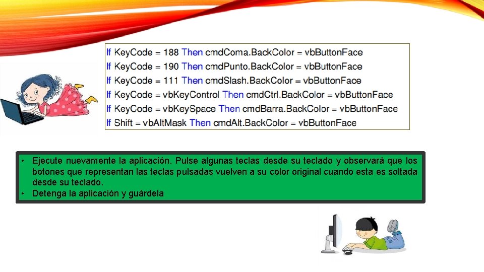  • Ejecute nuevamente la aplicación. Pulse algunas teclas desde su teclado y observará