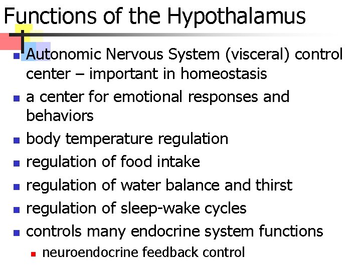Functions of the Hypothalamus n n n n Autonomic Nervous System (visceral) control center