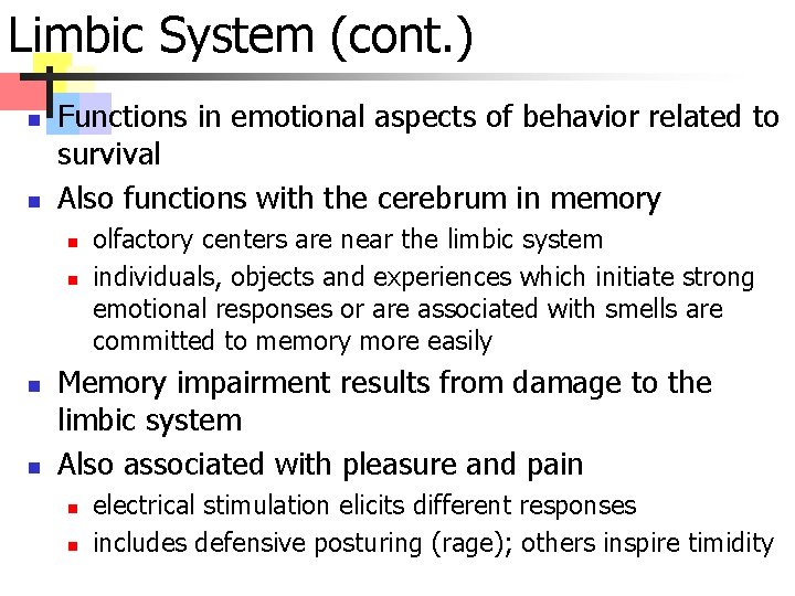 Limbic System (cont. ) n n Functions in emotional aspects of behavior related to
