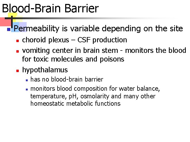 Blood-Brain Barrier n Permeability is variable depending on the site n n n choroid