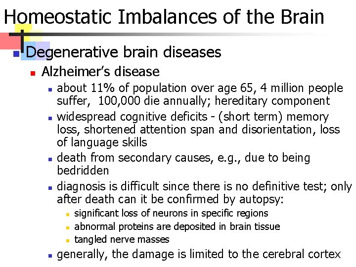 Homeostatic Imbalances of the Brain n Degenerative brain diseases n Alzheimer’s disease n n