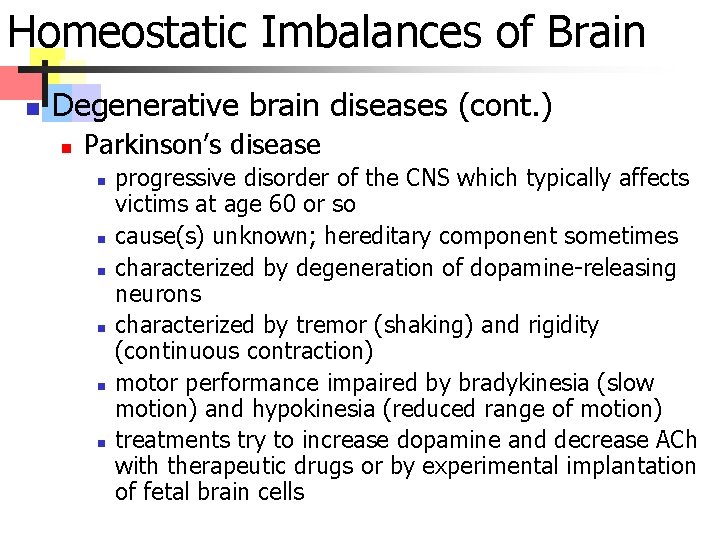 Homeostatic Imbalances of Brain n Degenerative brain diseases (cont. ) n Parkinson’s disease n