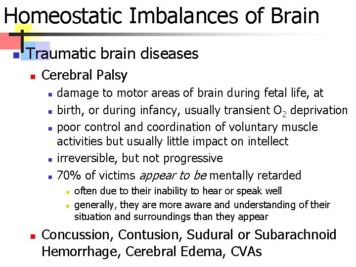 Homeostatic Imbalances of Brain n Traumatic brain diseases n Cerebral Palsy n n n