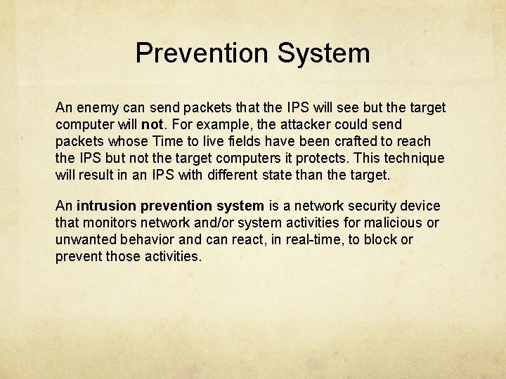 Prevention System An enemy can send packets that the IPS will see but the