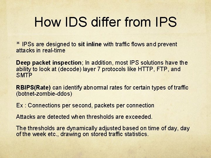 How IDS differ from IPS * IPSs are designed to sit inline with traffic