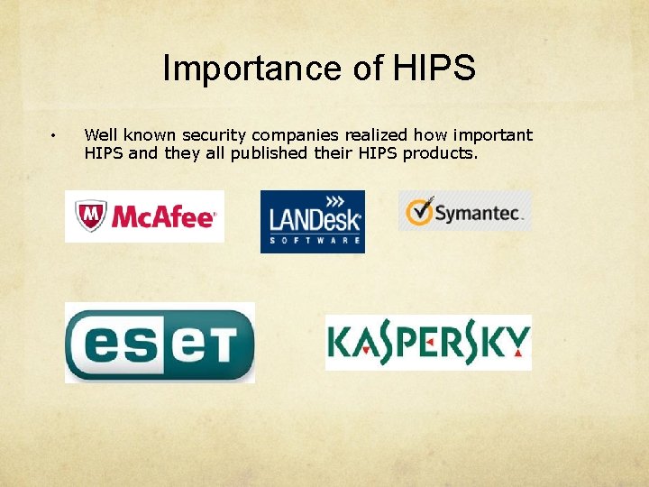 Importance of HIPS • Well known security companies realized how important HIPS and they