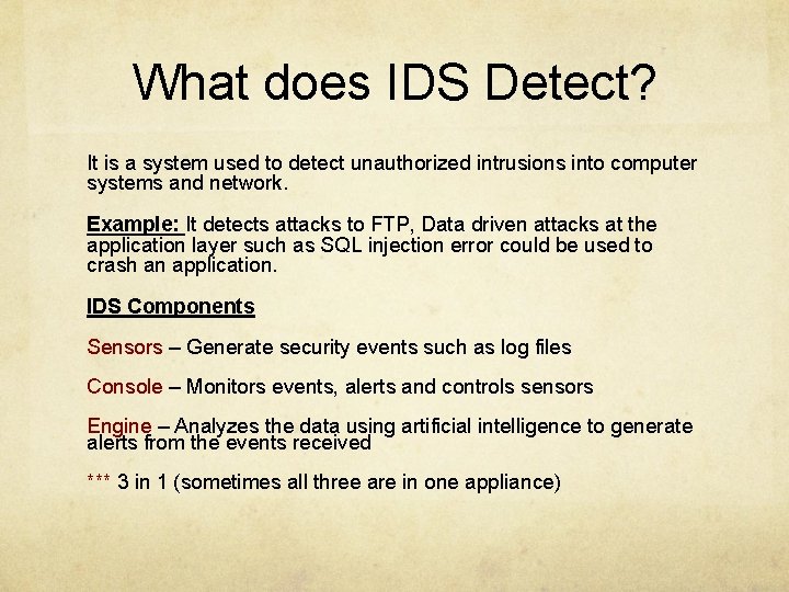 What does IDS Detect? It is a system used to detect unauthorized intrusions into