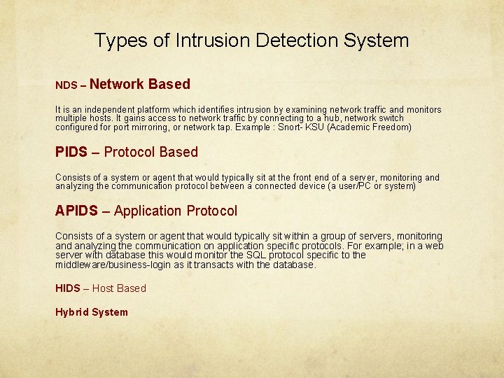 Types of Intrusion Detection System NDS – Network Based It is an independent platform