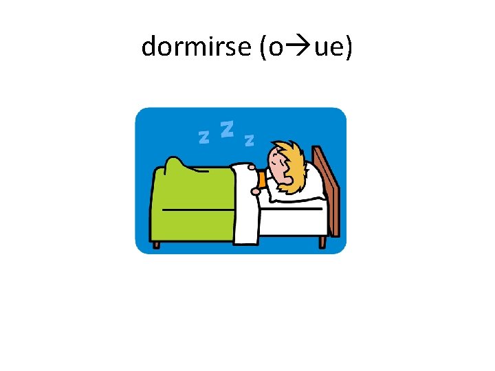 dormirse (o ue) 