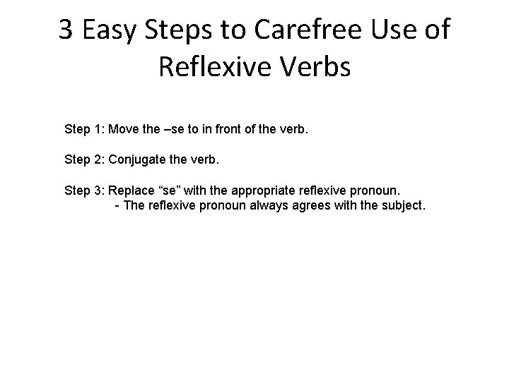 3 Easy Steps to Carefree Use of Reflexive Verbs Step 1: Move the –se