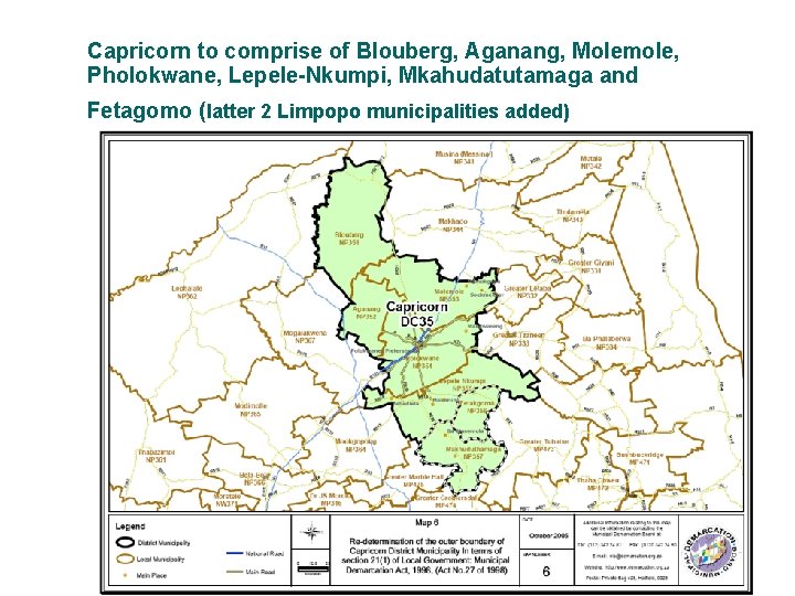 Capricorn to comprise of Blouberg, Aganang, Molemole, Pholokwane, Lepele-Nkumpi, Mkahudatutamaga and Fetagomo (latter 2
