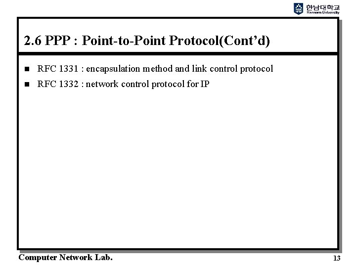 2. 6 PPP : Point-to-Point Protocol(Cont’d) n RFC 1331 : encapsulation method and link
