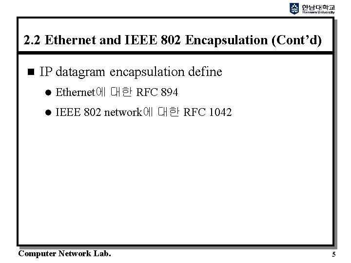 2. 2 Ethernet and IEEE 802 Encapsulation (Cont’d) n IP datagram encapsulation define l