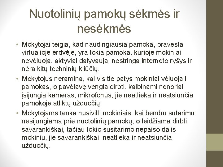 Nuotolinių pamokų sėkmės ir nesėkmės • Mokytojai teigia, kad naudingiausia pamoka, pravesta virtualioje erdvėje,