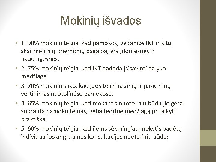 Mokinių išvados • 1. 90% mokinių teigia, kad pamokos, vedamos IKT ir kitų skaitmeninių