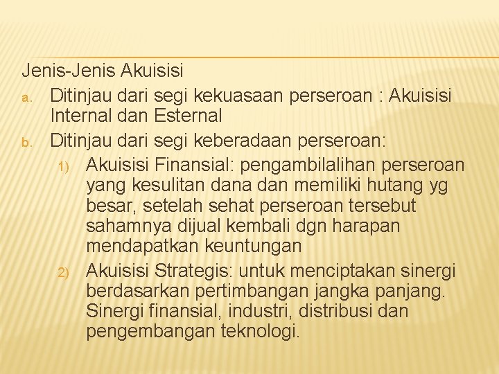 Jenis-Jenis Akuisisi a. Ditinjau dari segi kekuasaan perseroan : Akuisisi Internal dan Esternal b.