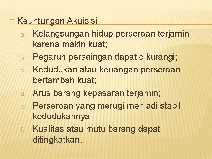 � Keuntungan a. b. c. d. e. f. Akuisisi Kelangsungan hidup perseroan terjamin karena